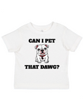 Can I Pet That Dawg? UGA TODDLER & INFANT T-Shirt