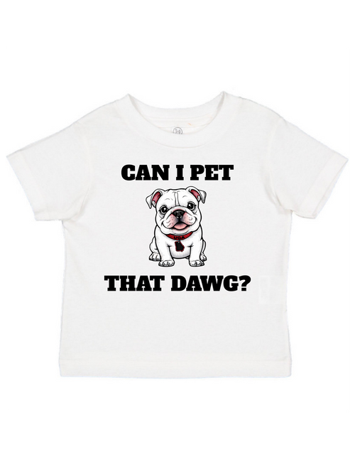 Can I Pet That Dawg? UGA TODDLER & INFANT T-Shirt